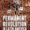 Permanent Revolution in Latin America