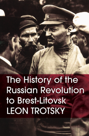 The History of the Russian Revolution to Brest-Litovsk