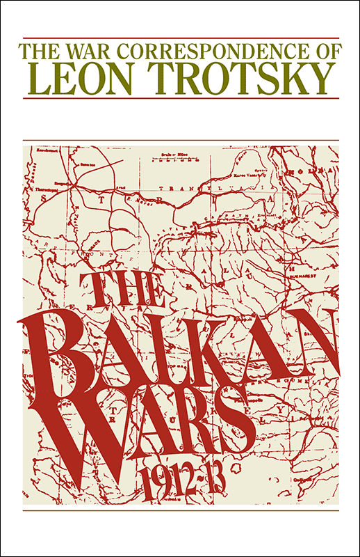 balkan-wars_1912-13_war-correspondence-of-leon-trotsky_FC_1400x.png The Balkan Wars 1912-13