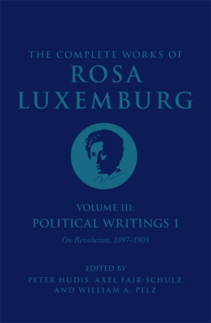 Complete Works of Rosa Luxemburg Vol III