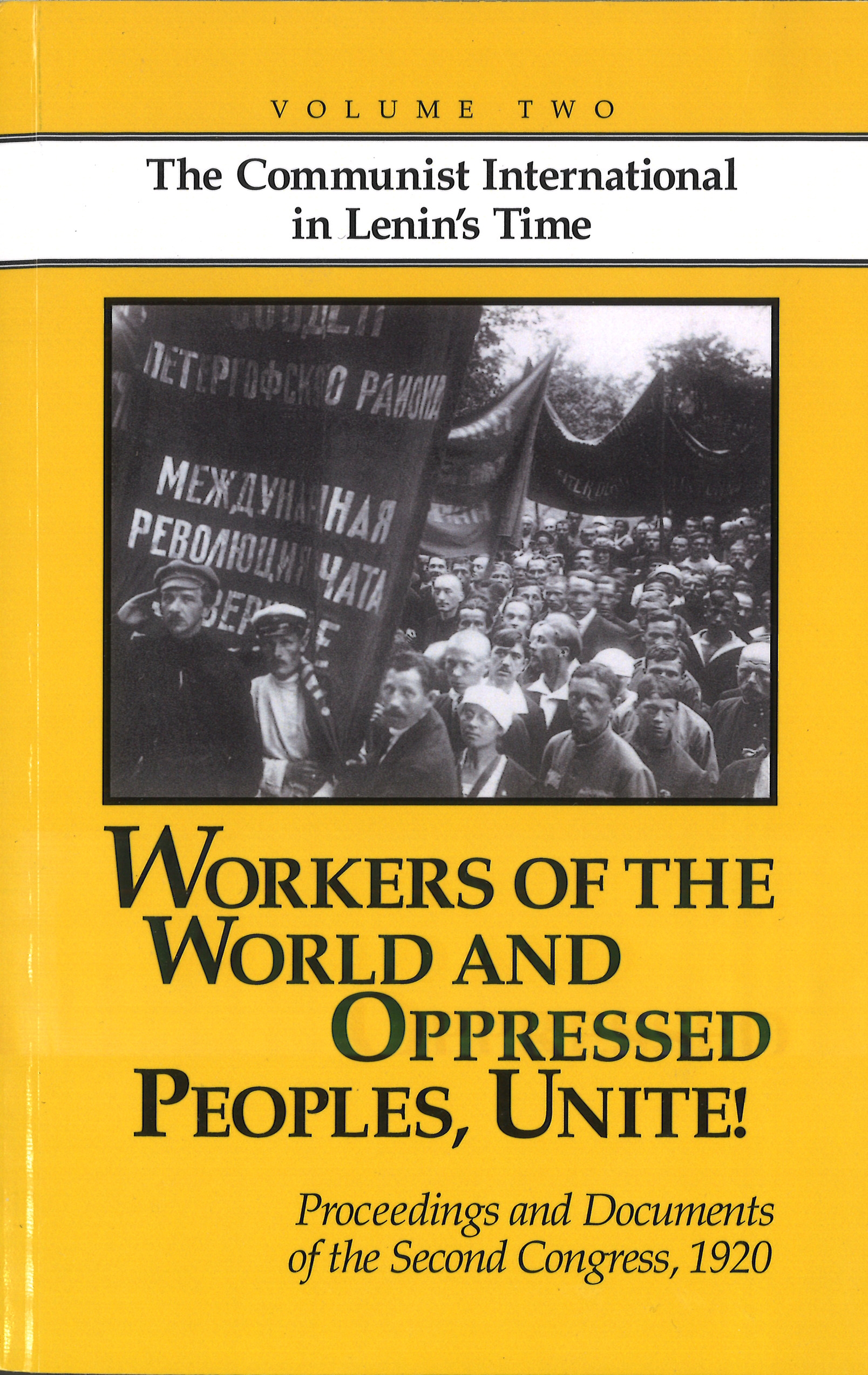 Workers of the World and Oppressed Peoples, Unite! Proceedings and documents of the second congress, 1920 [Volume Two]