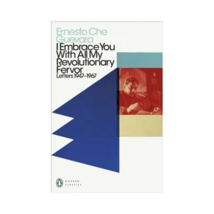 I Embrace You With All My Revolutionary Fervor