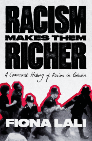 Pre-order: Racism Makes Them Richer: A Communist History of Racism in Britain