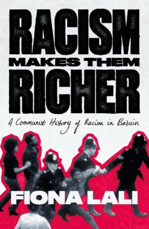 WhatsApp Image 2026-10-26 at 12.29.10 Pre-order: Racism Makes Them Richer: A Communist History of Racism in Britain